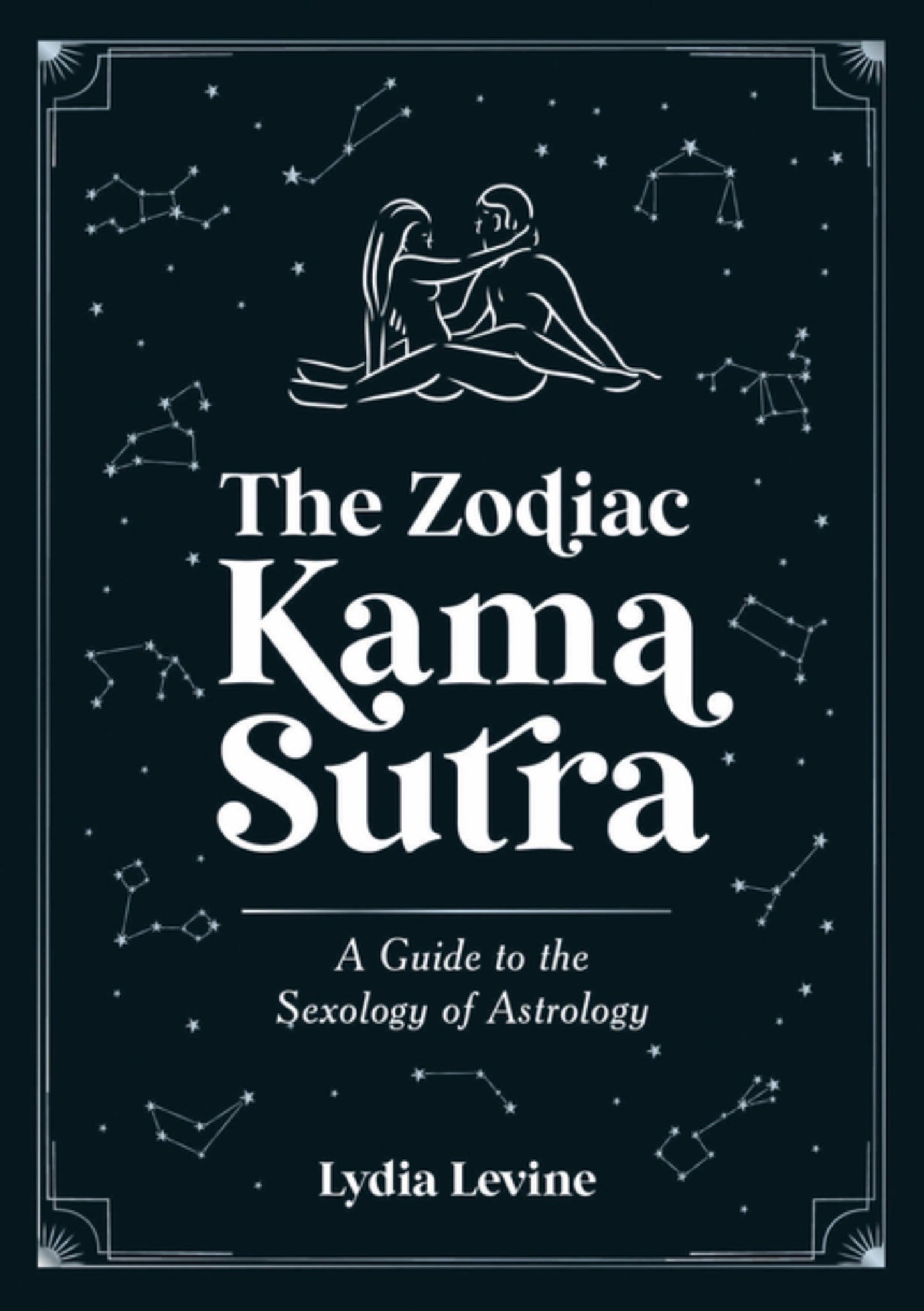 The Zodiac Kama Sutra: A Guide to the Sexology of Astrology