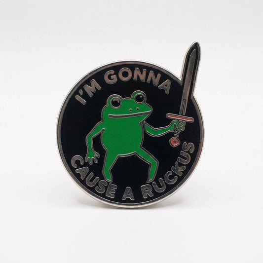 I'm Gonna Cause A Ruckus Pin