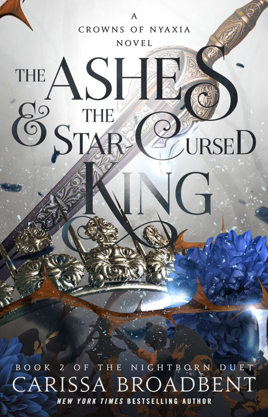 The Ashes & the Star-Cursed King: Book 2 of the Nightborn Duet (The Crowns of Nyaxia #2)
