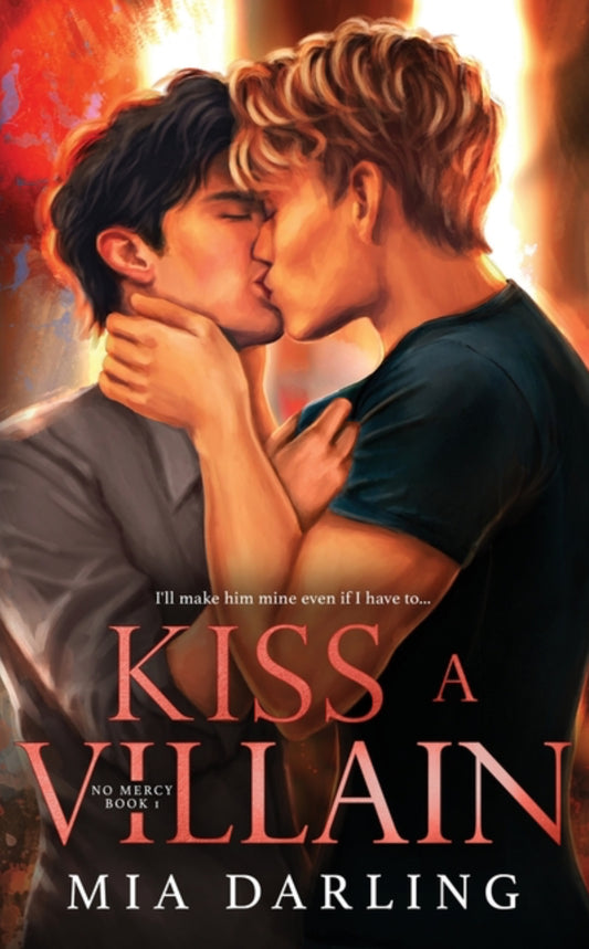 Kiss A Villain: A Dark MM Mafia Romance (No Mercy Duet #1)