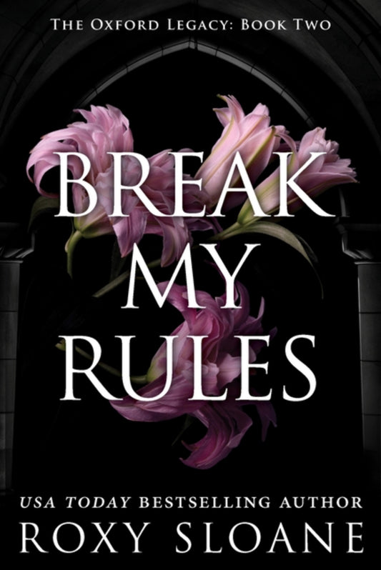 Break My Rules (Oxford Legacy #2)