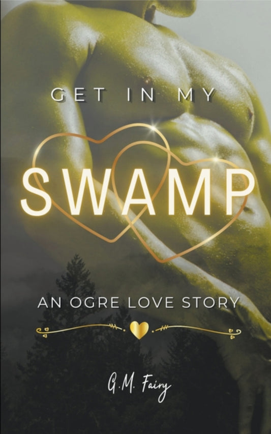 Get In My Swamp: An Ogre Love Story (Get in My Swamp #1)