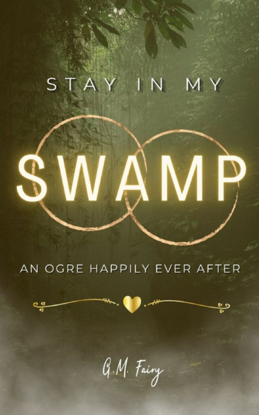 Stay In My Swamp: An Ogre Happily Ever After (Get in My Swamp #2)