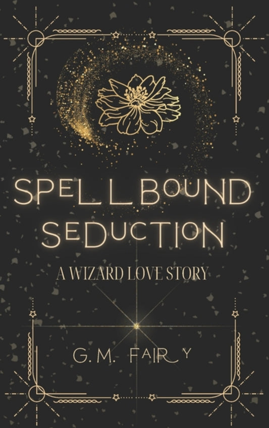 Spellbound Seduction: A Wizard Love Story (Get in My Swamp #3)