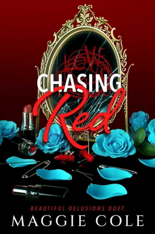 Chasing Red: A Stalker. A Therapist. A Morally Gray Romance (Beautiful Delusions Duet #2)