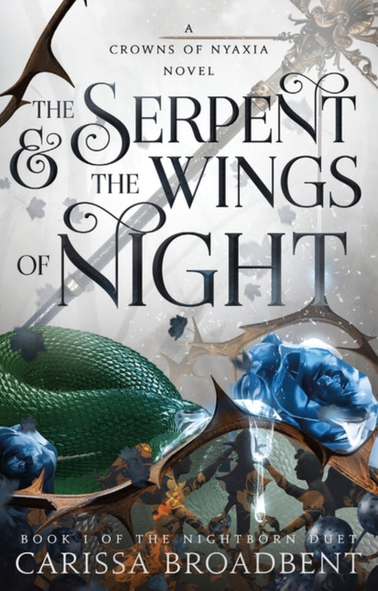 The Serpent & the Wings of Night: Book 1 of the Nightborn Duet (The Crowns of Nyaxia #1)