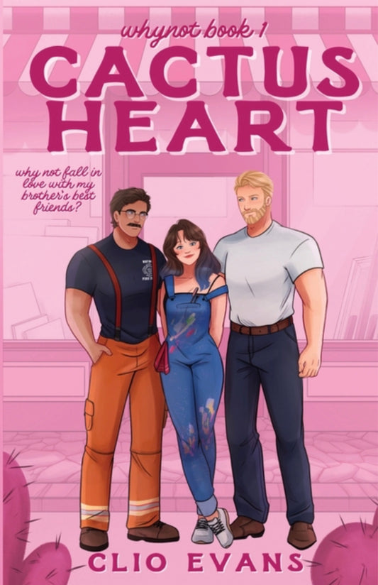 Cactus Heart: A Brother's Best Friends Small Town Romance (Whynot #1)