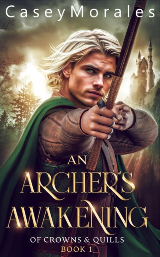 An Archer's Awakening: An exciting romantic mm fantasy adventure (Of Crowns & Quills #1)