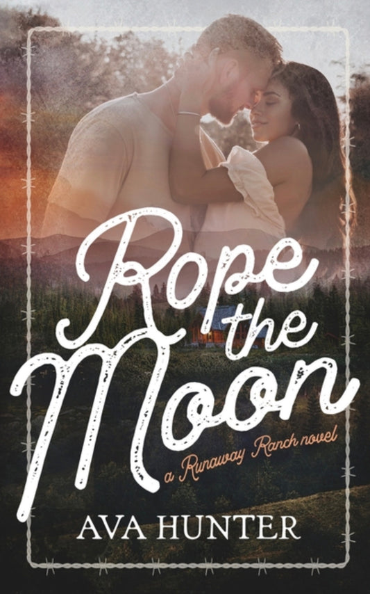 Rope the Moon: A Small Town Second Chance Romance (Runaway Ranch Book 2)