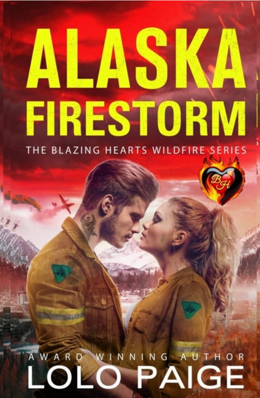Alaska Firestorm (The Blazing Hearts Wildfire Series #4)
