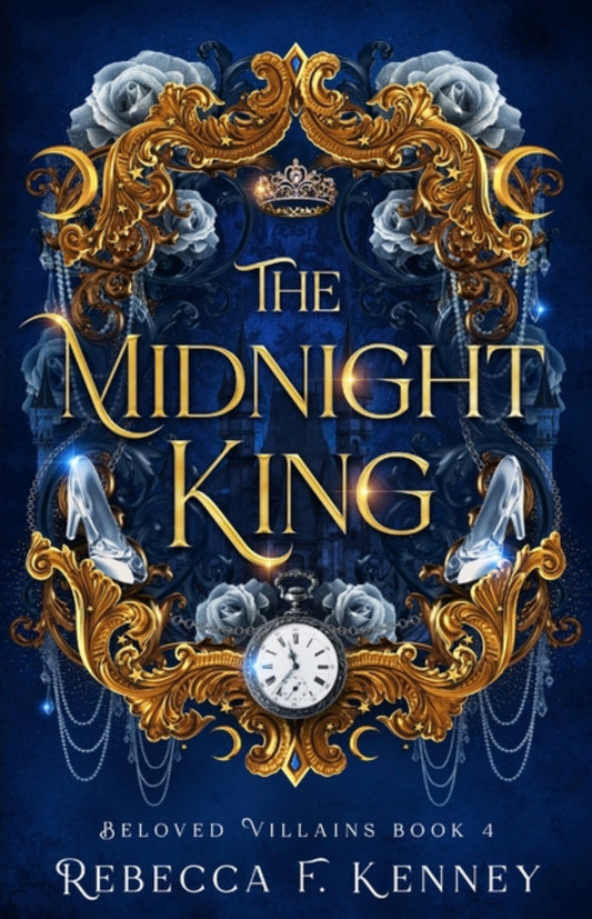 The Midnight King: A Cinderella Retelling (Beloved Villains #4)