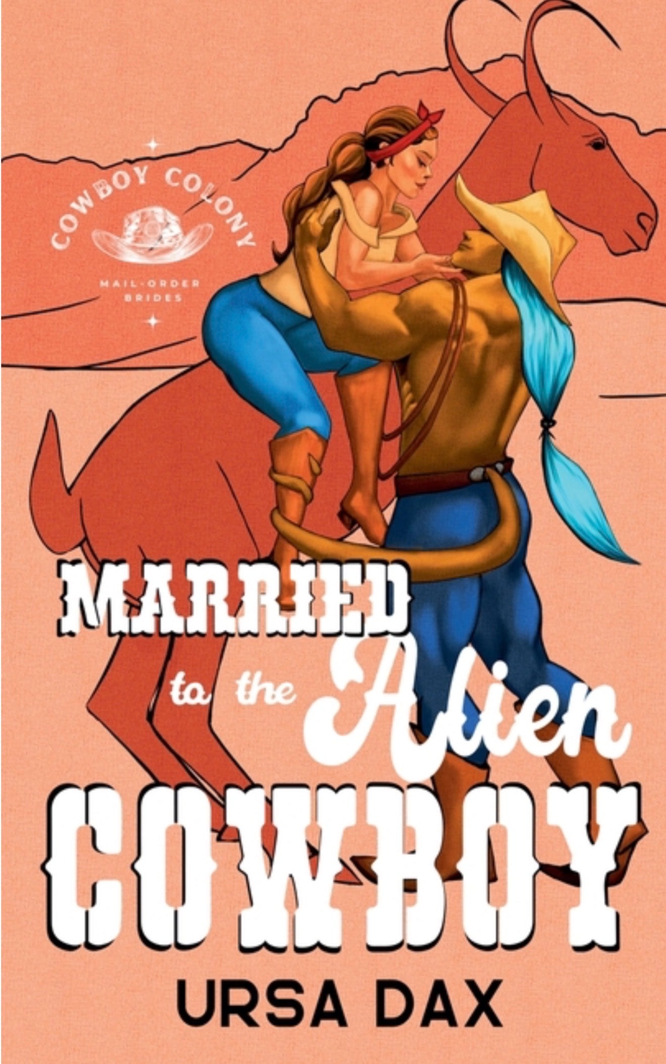 Married to the Alien Cowboy (Cowboy Colony Mail-Order Brides #1)