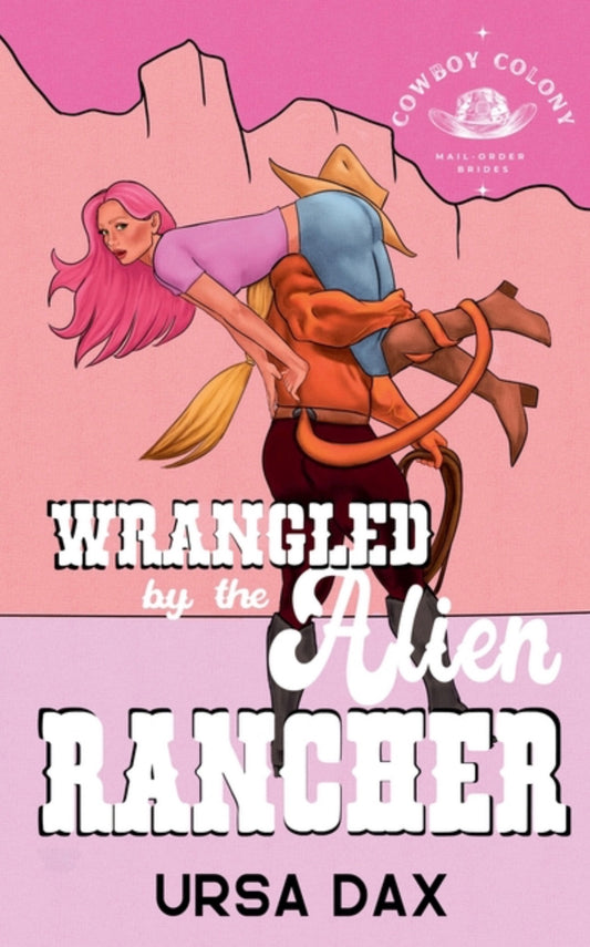 Wrangled by the Alien Rancher (Cowboy Colony Mail-Order Brides #2)