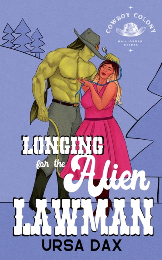Longing for the Alien Lawman (Cowboy Colony Mail-Order Brides #8)