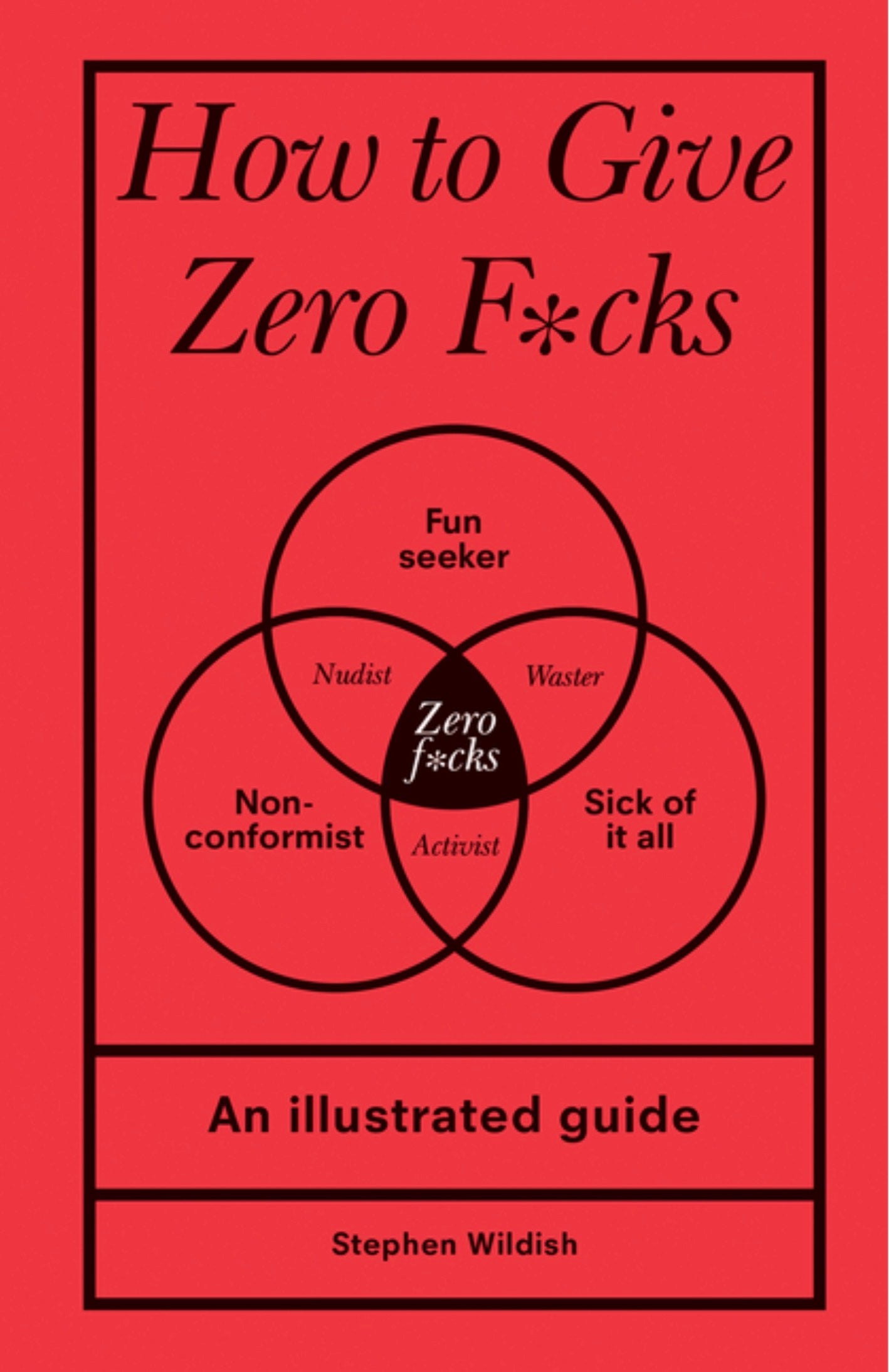 How to Give Zero F*cks: An Illustrated Guide