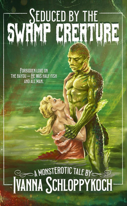 Seduced by The Swamp Creature (Monsterotica Tales #1)