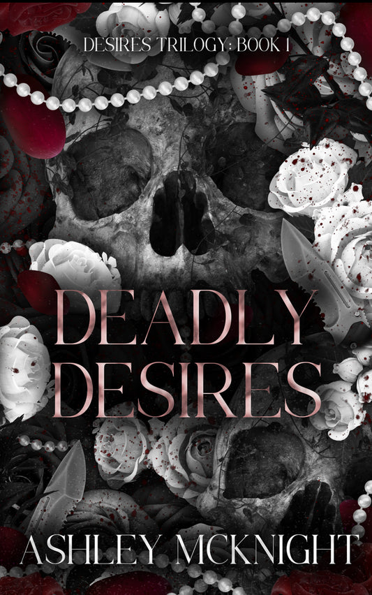 Deadly Desires - Desires Trilogy Book 1
