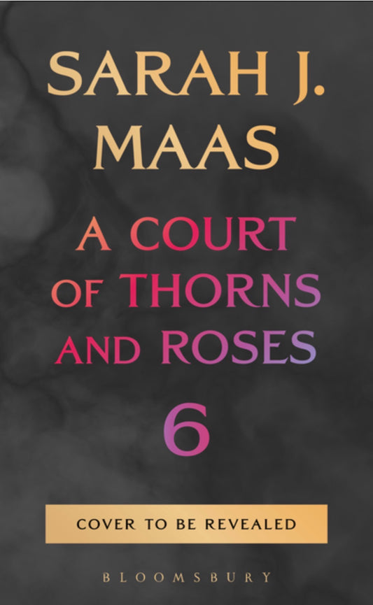 A Court of Thorns and Roses #6 PRE-ORDER 10/27/2026 DO NOT PURCHASE WITH #7
